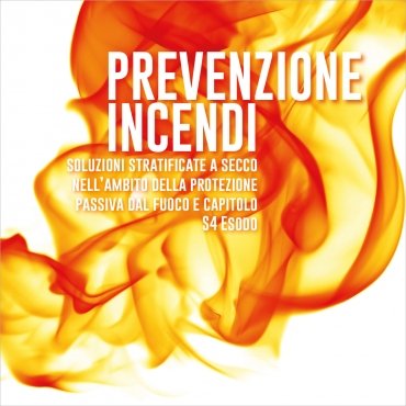 'Prevenzione incendi: soluzioni stratificate a secco nell’ambito della protezione passiva dal fuoco e capitolo S4 Esodo'