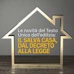 'Le novità del Testo Unico dell’edilizia: il Salva Casa, dal decreto alla legge'